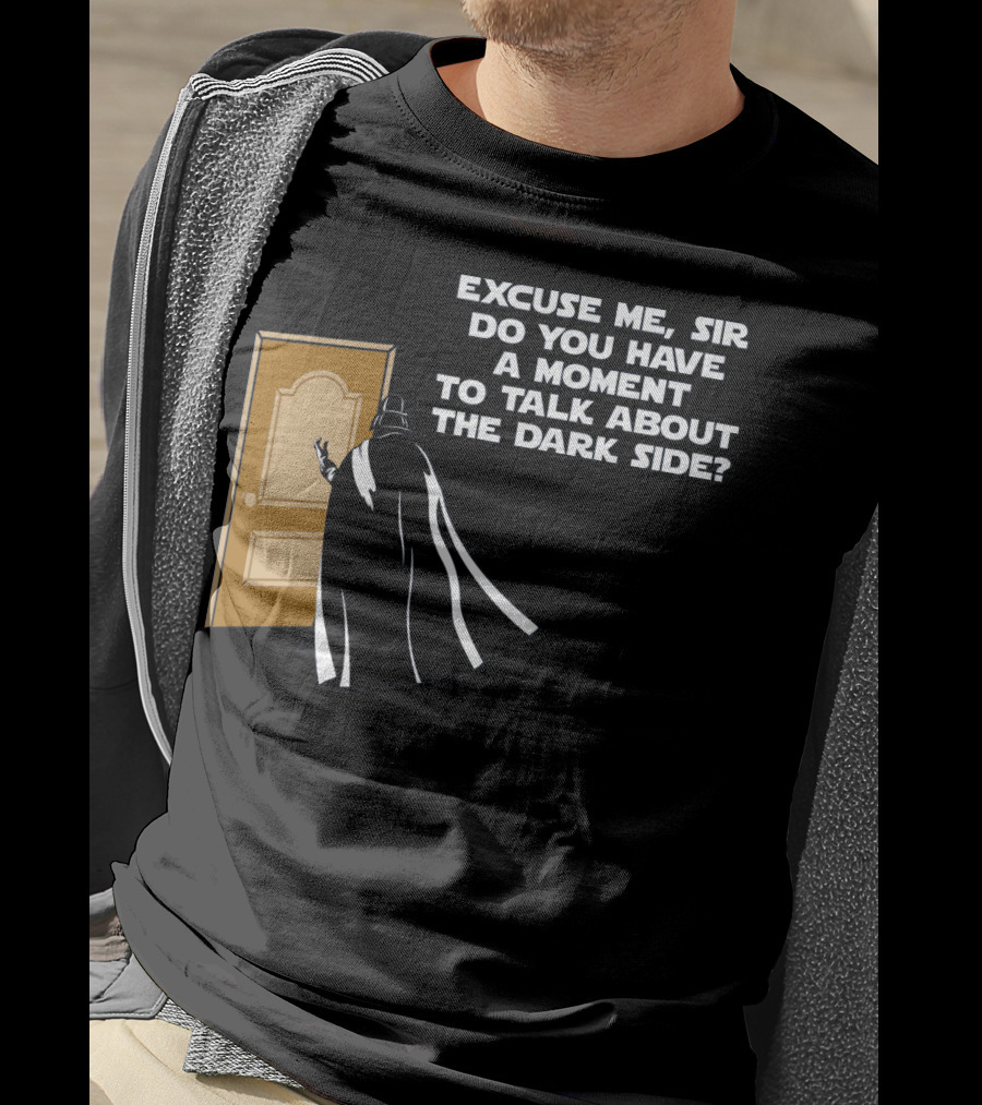 Excuse Me Sir Do You Have A Moment To Talk About The Dark Side Door Knock T-Shirt