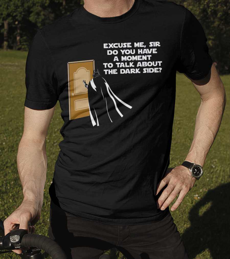 Excuse Me Sir Do You Have A Moment To Talk About The Dark Side Door Knock T-Shirt