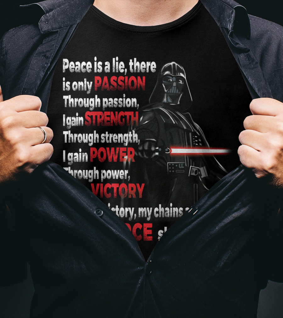 Darth Vader Peace Is A Lie Passion Strength Power Victory The Force Shall Free Me T-Shirt