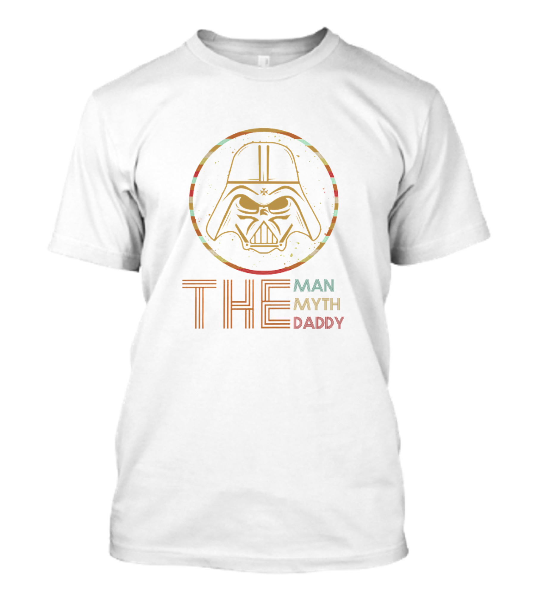 The Man The Myth The Daddy Father's Day Darth Vader Star Wars T-Shirt