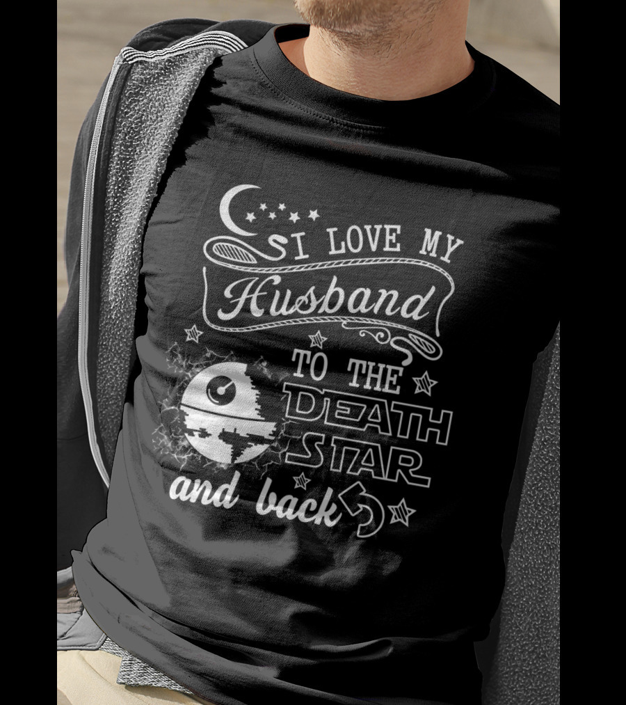 I Love My Husband To The Death Star And Back T-Shirt