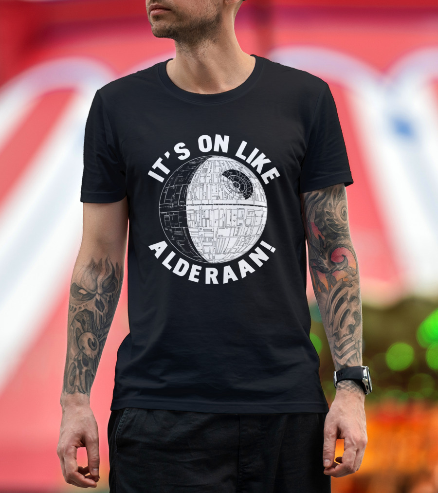 It's On Like Alderaan Death Star Wars T-Shirt