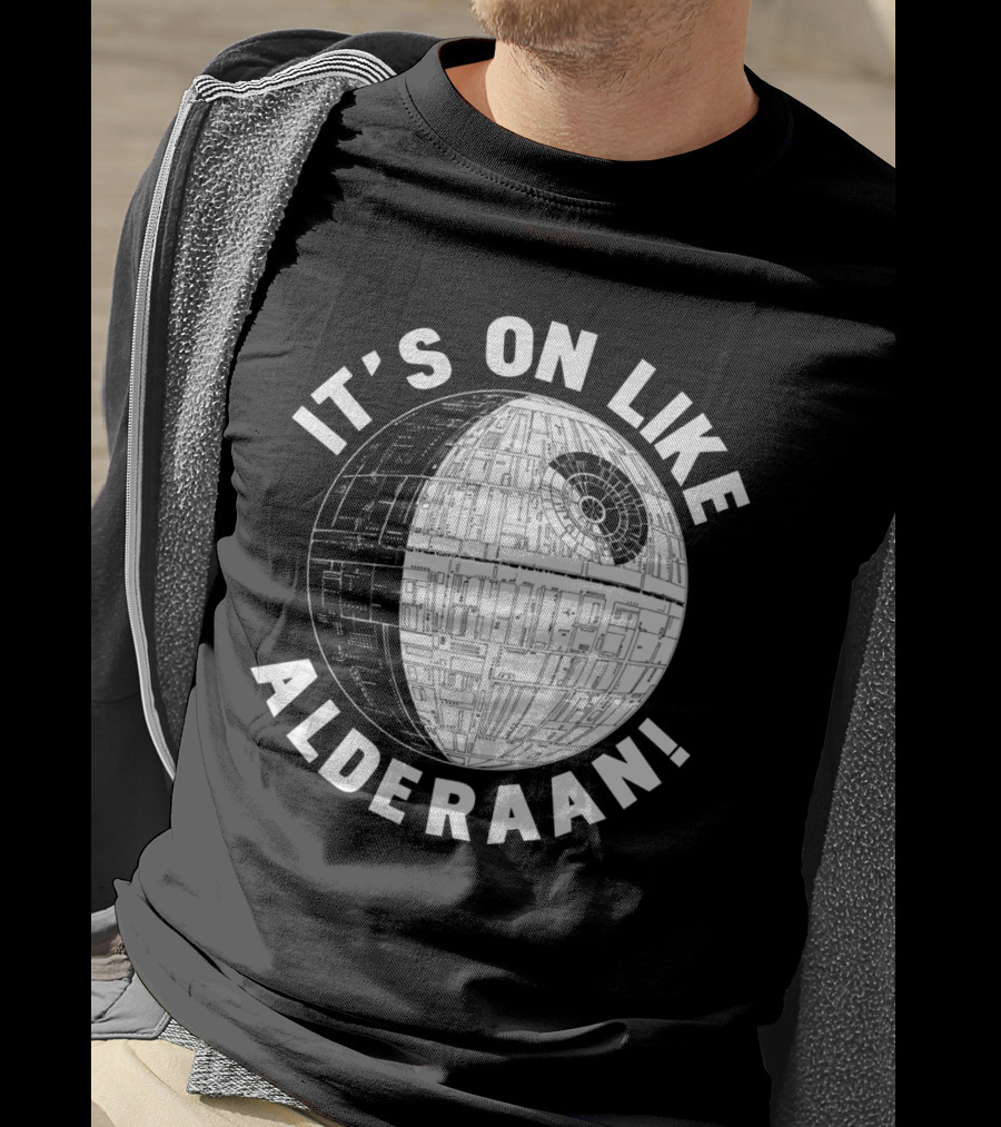 It's On Like Alderaan Death Star Wars T-Shirt