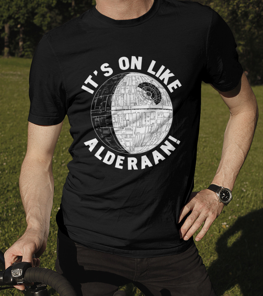It's On Like Alderaan Death Star Wars T-Shirt