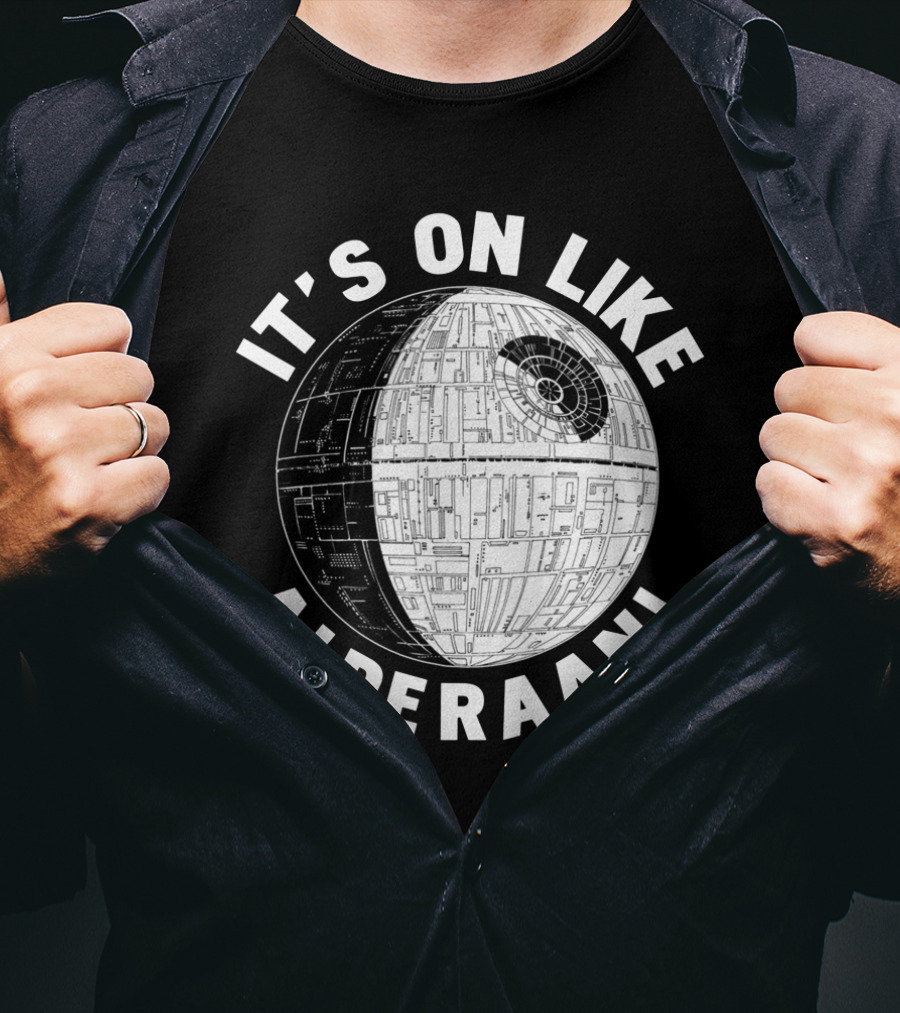 It's On Like Alderaan Death Star Wars T-Shirt