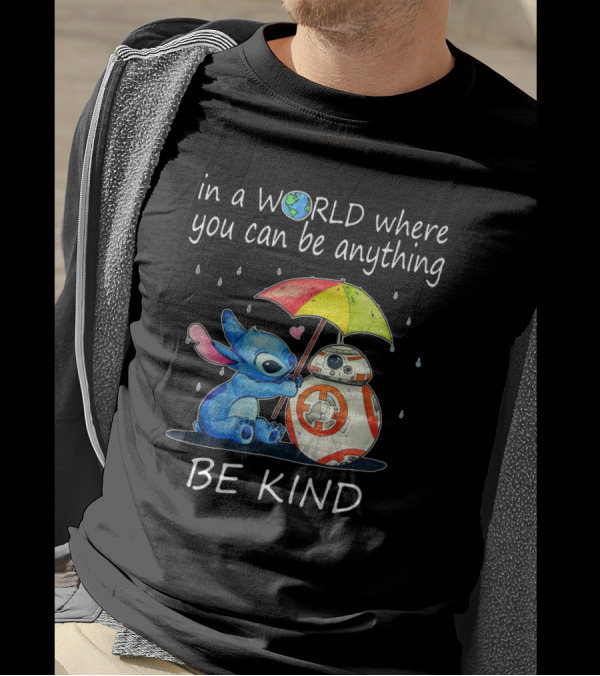 In A World Where You Can Be Anything Be Kind BB-8 And Stitch Under Umbrella T-Shirt
