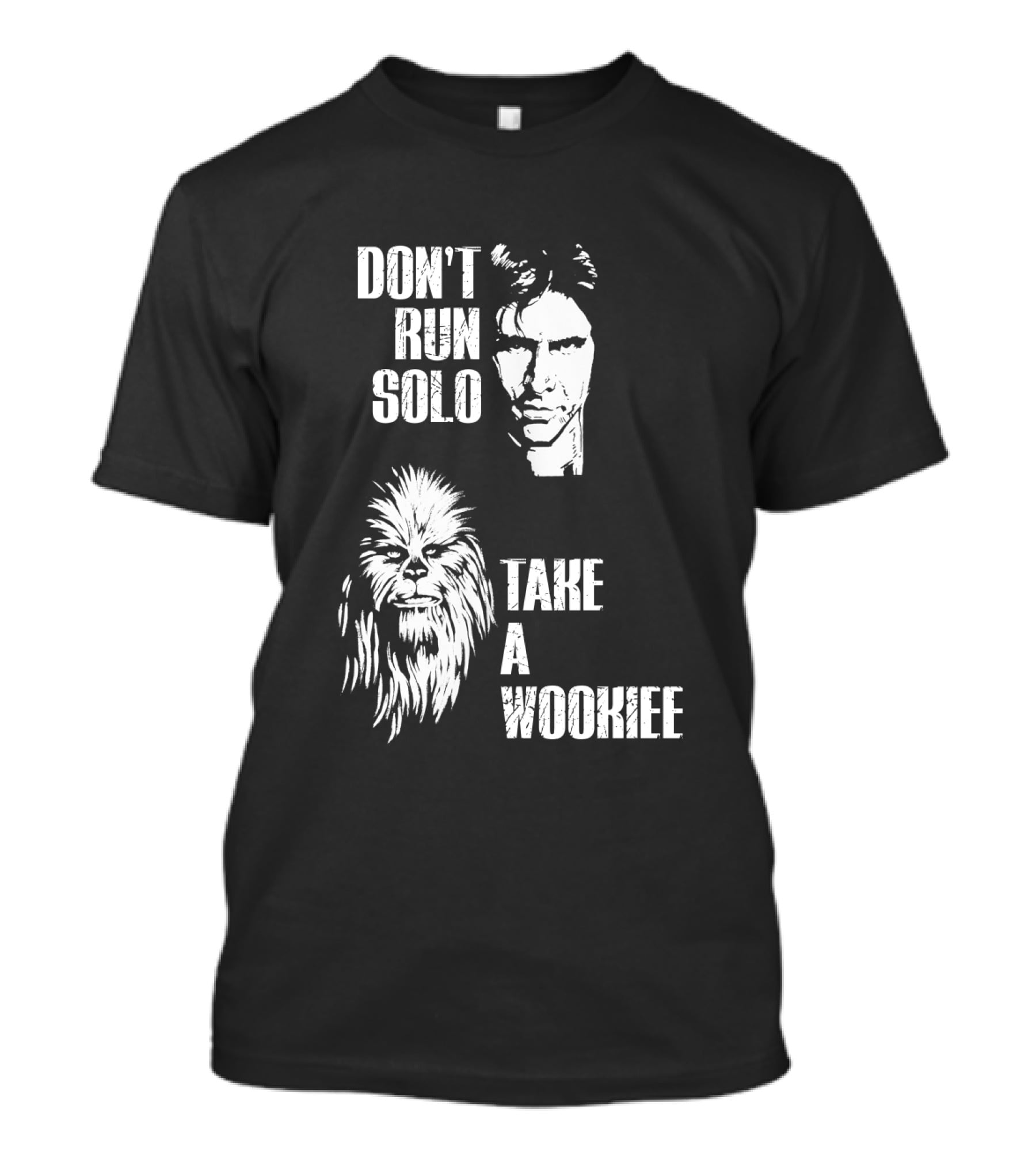 Don't Run Solo Take A Wookiee Han Solo Chewbacca Star Wars T-Shirt