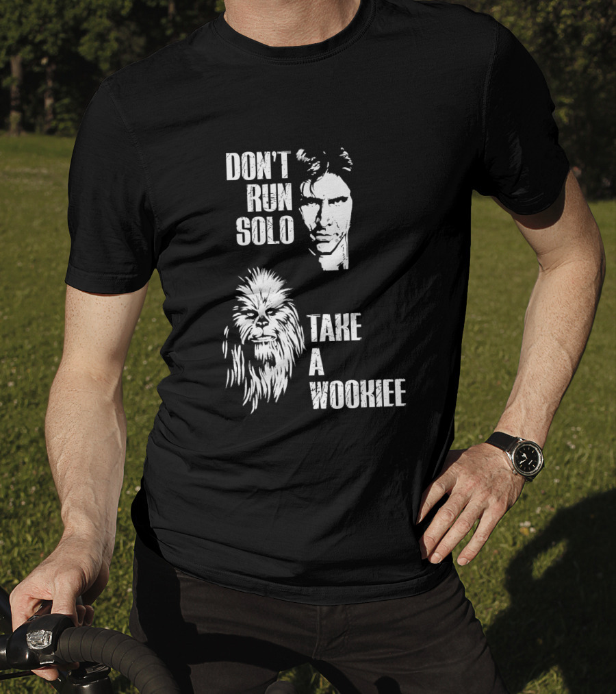 Don't Run Solo Take A Wookiee Han Solo Chewbacca Star Wars T-Shirt