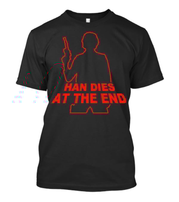 HAN DIES AT THE END Silhouette With Blaster Outline T-Shirt