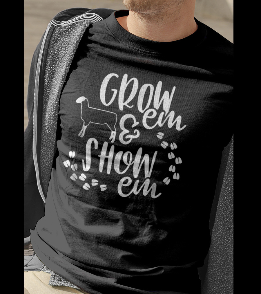 Grow 'Em And Show 'Em Sheep Livestock Show T-Shirt