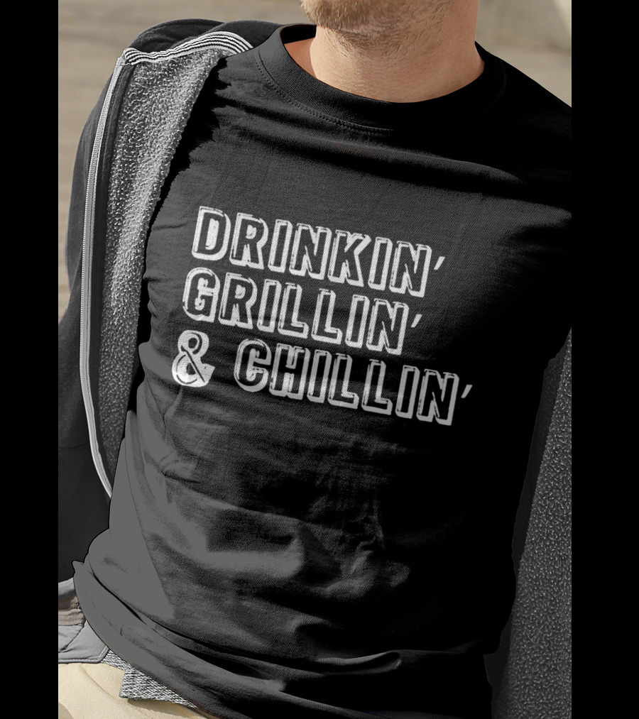 Drinkin’ Grillin’ And Chillin’ Funny Beer Lovers T-Shirt