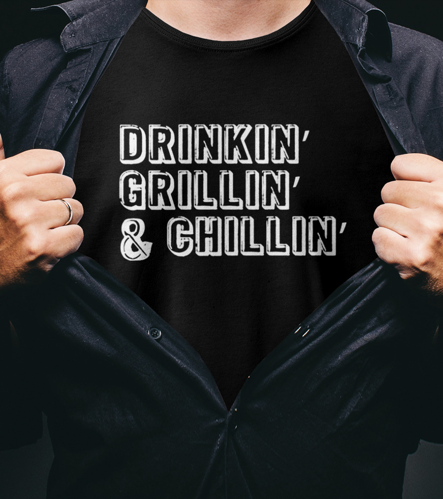 Drinkin’ Grillin’ And Chillin’ Funny Beer Lovers T-Shirt