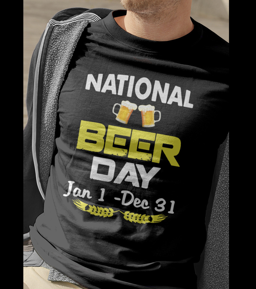 National Beer Day Jan 1 - Dec 31 Funny Beer Lovers T-Shirt