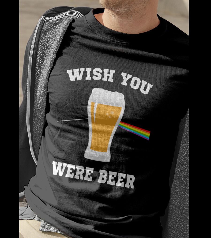Wish You Were Beer Funny Beer Lovers Rainbow Prism Pint T-Shirt