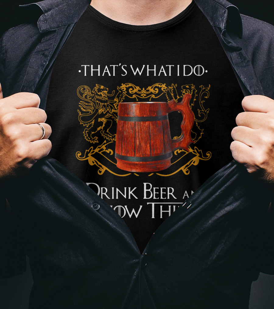 That's What I Do I Drink Beer And I Know Things Lion Crest Mug T-Shirt