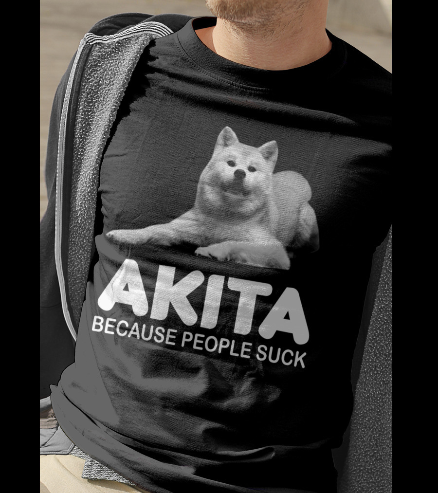 AKITA Because People Suck Dog Lovers T-Shirt