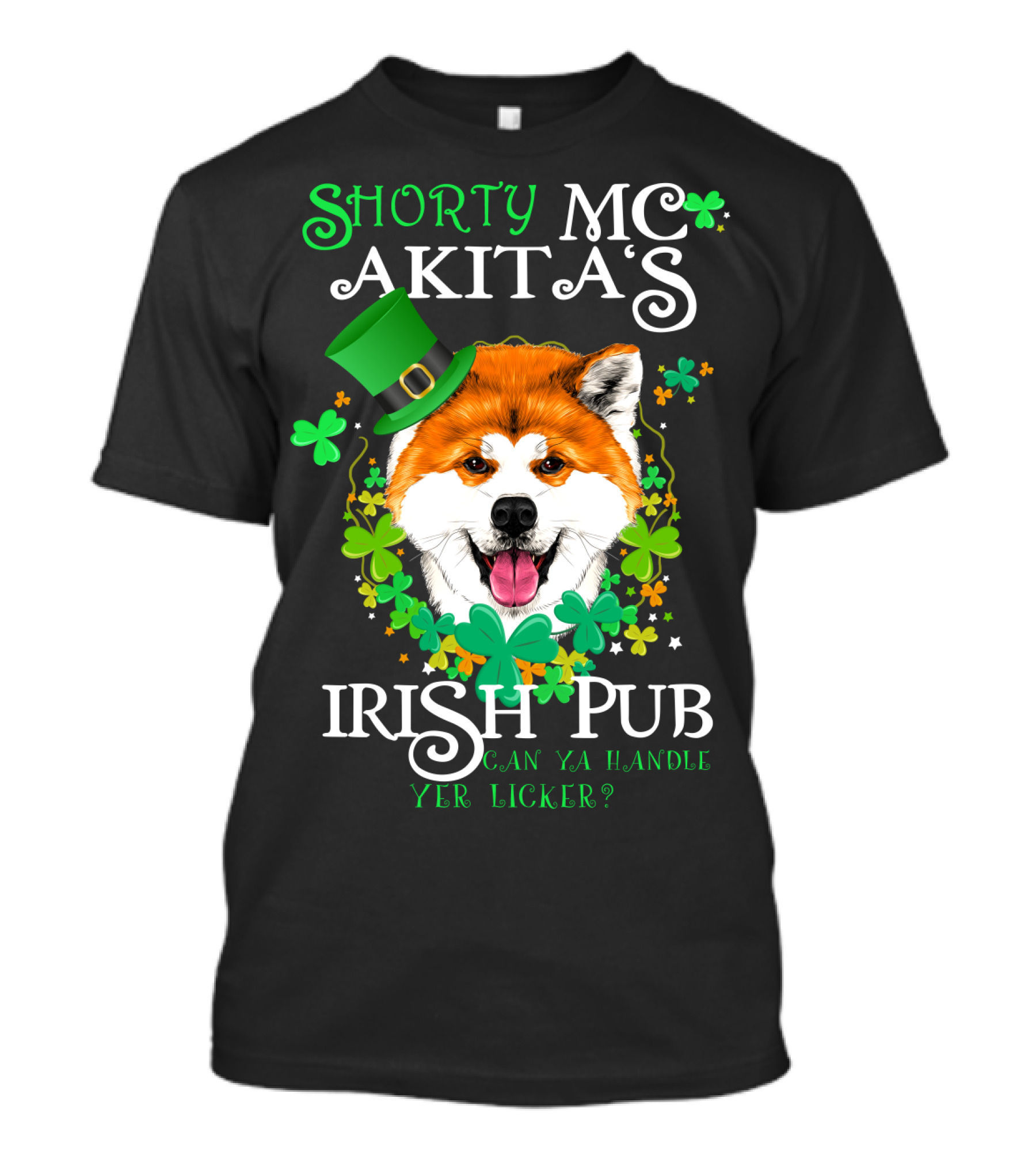 Shorty MC Akita's Irish Pub Can Ya Handle Yer Licker T-Shirt