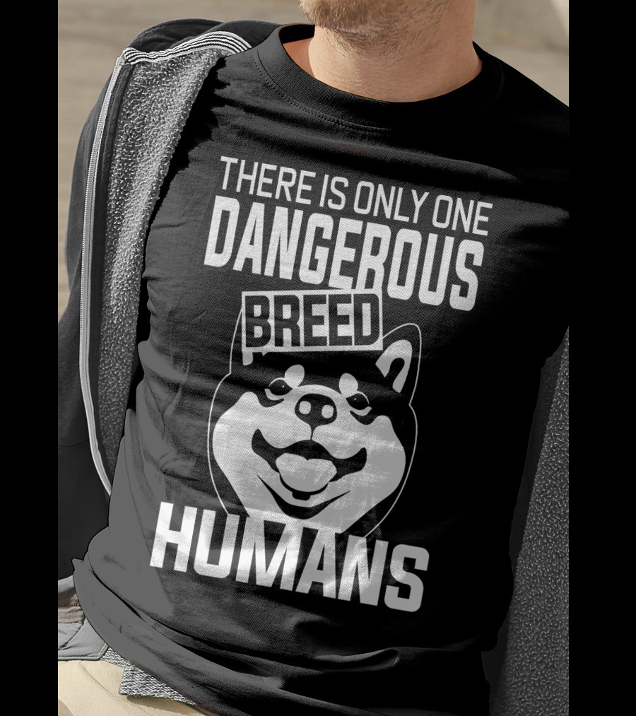 There Is Only One Dangerous Breed Humans Akita Lovers T-Shirt