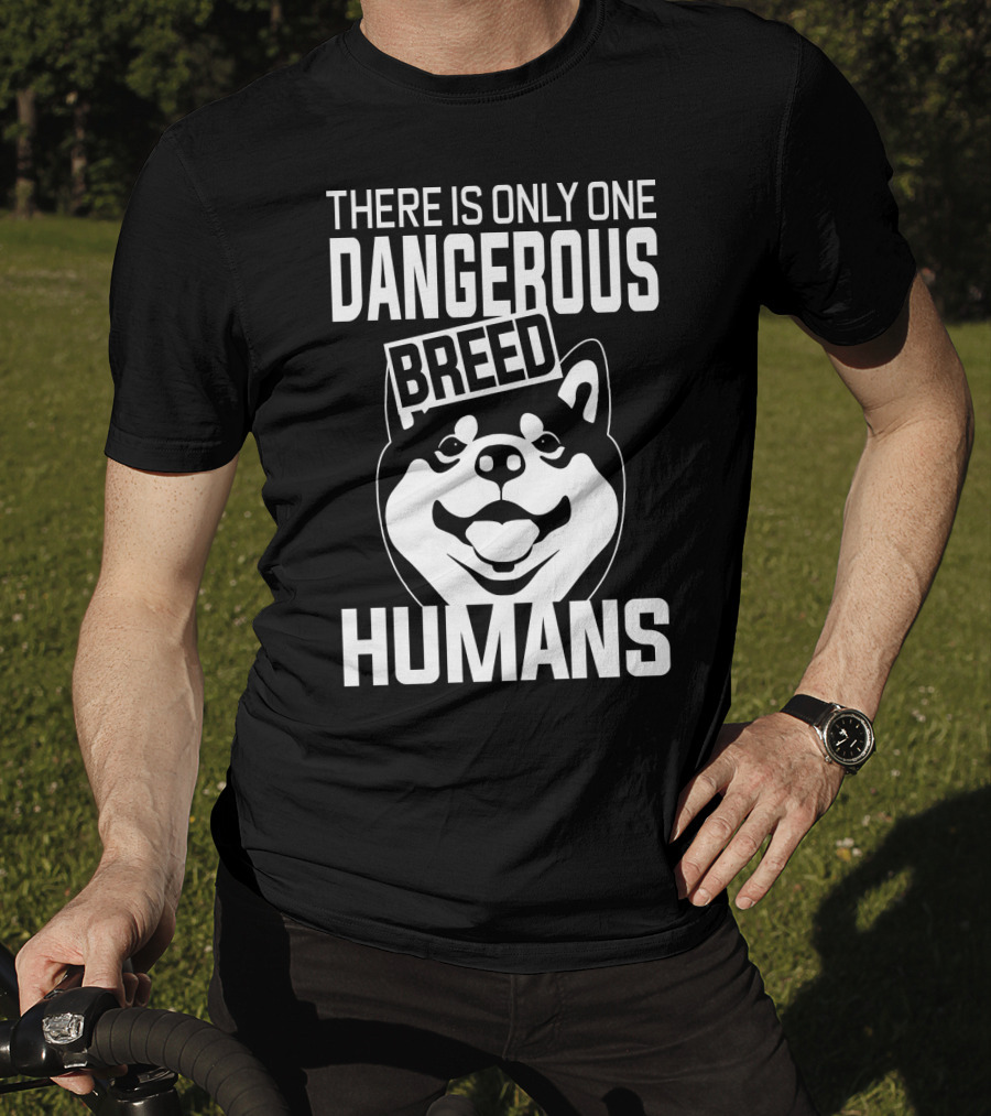 There Is Only One Dangerous Breed Humans Akita Lovers T-Shirt