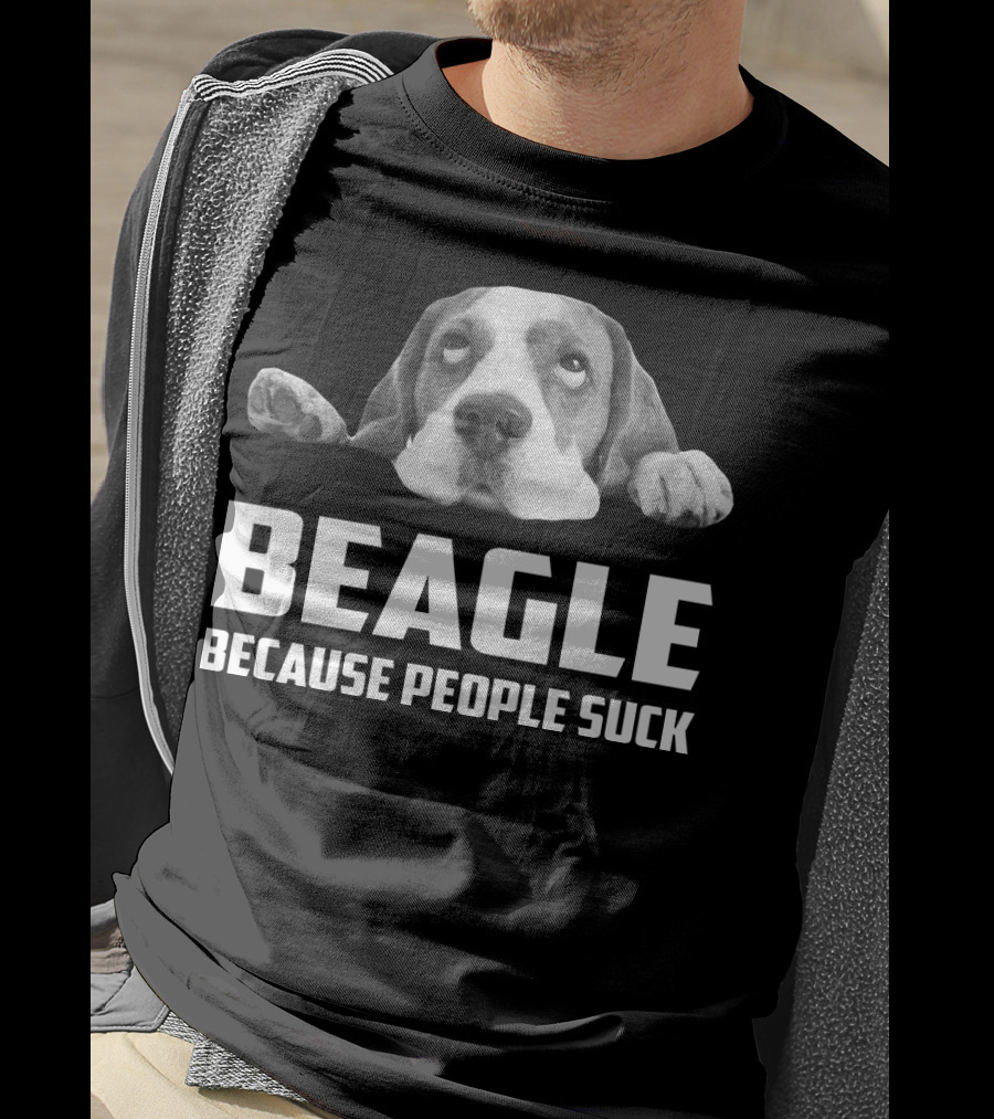Beagle Because People Suck Dog Humor T-Shirt
