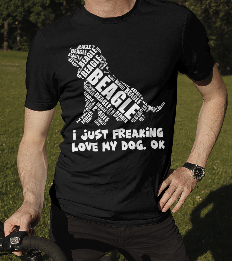 I Just Freaking Love My Dog Beagle OK T-Shirt