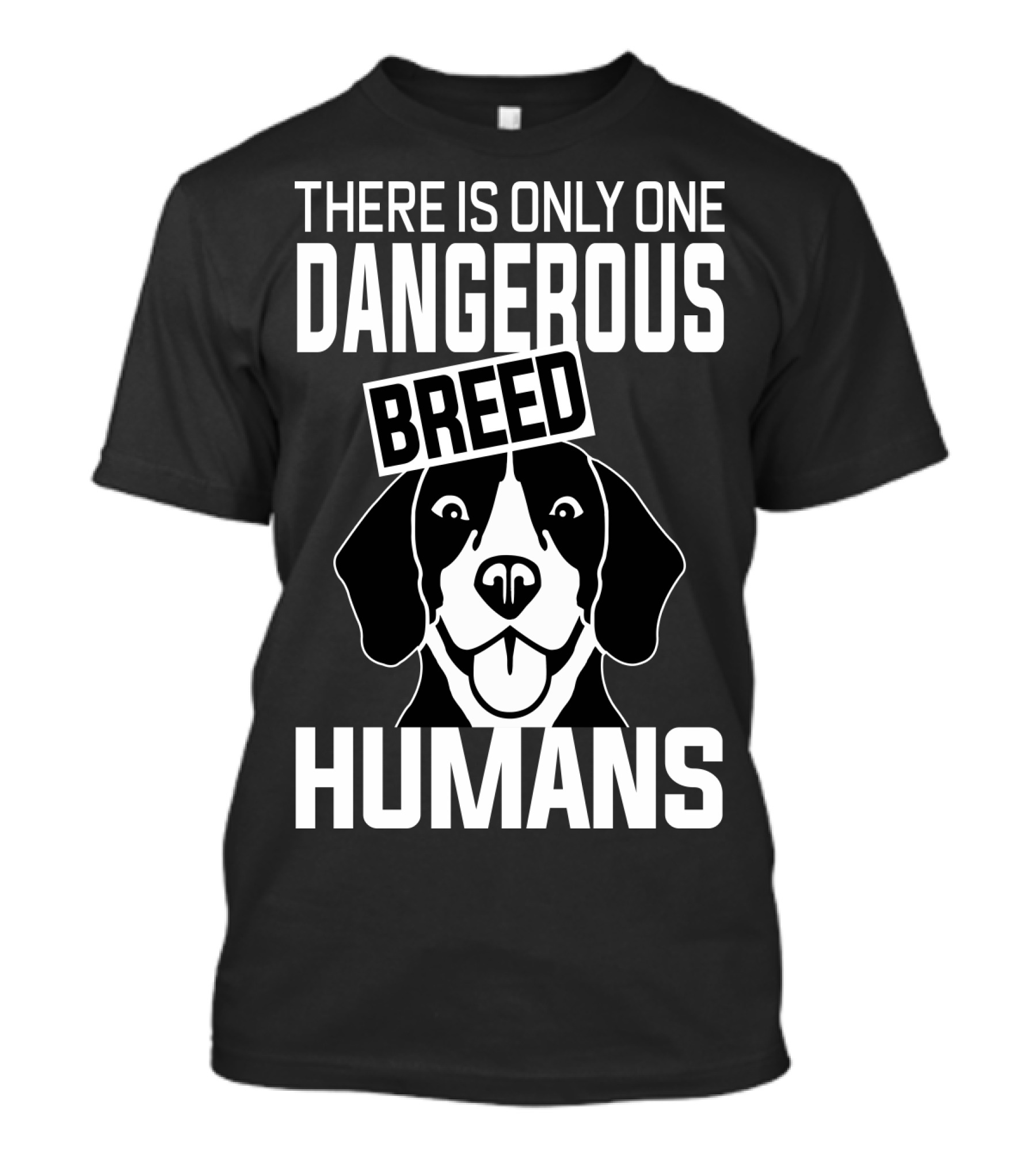 There Is Only One Dangerous Breed Humans Beagle T-Shirt