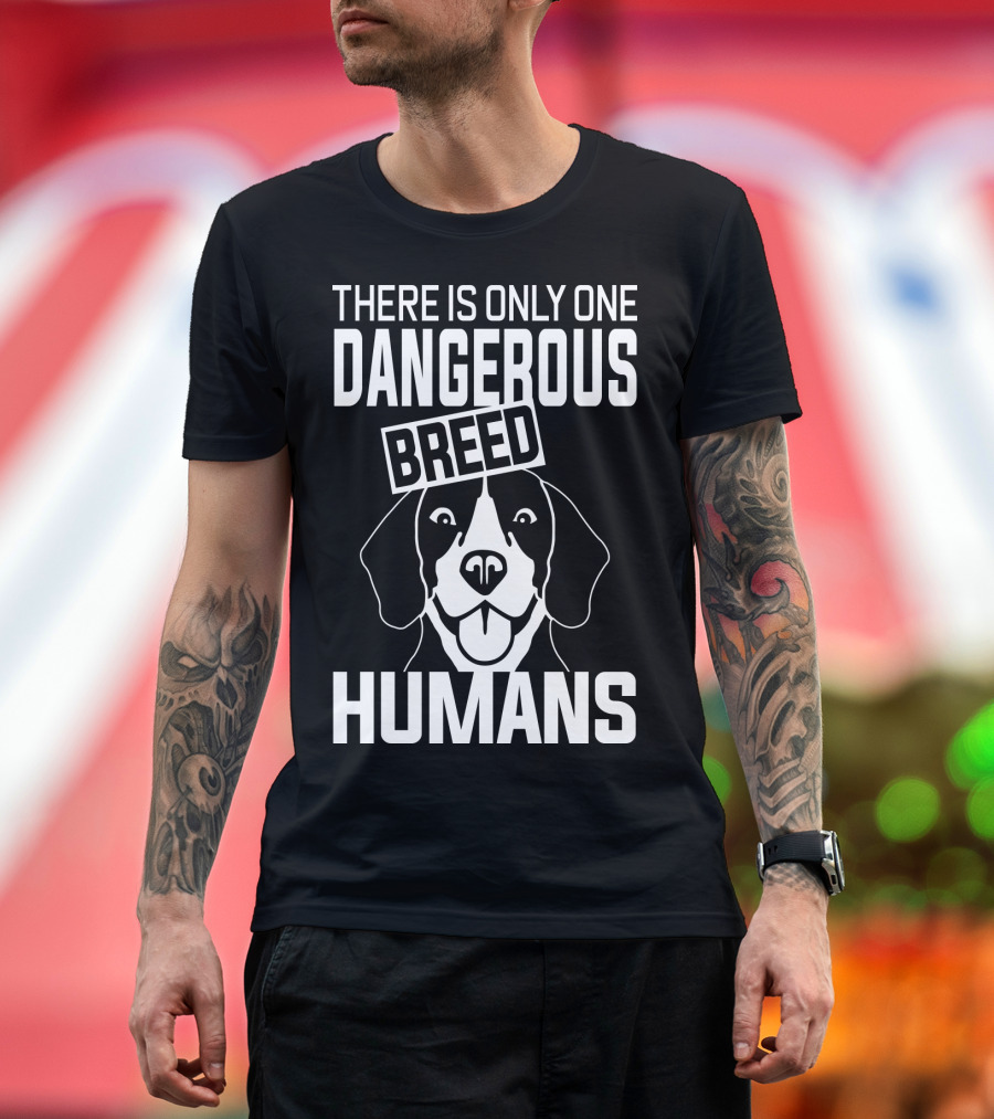 There Is Only One Dangerous Breed Humans Beagle T-Shirt