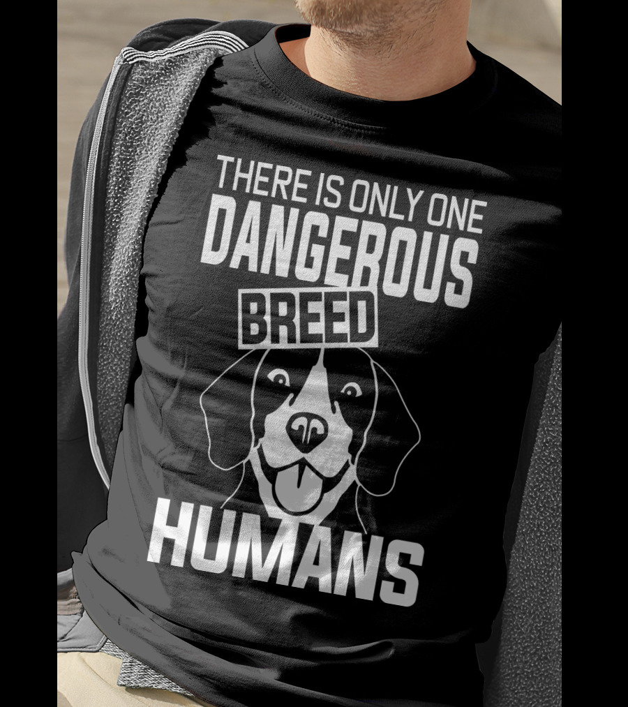 There Is Only One Dangerous Breed Humans Beagle T-Shirt