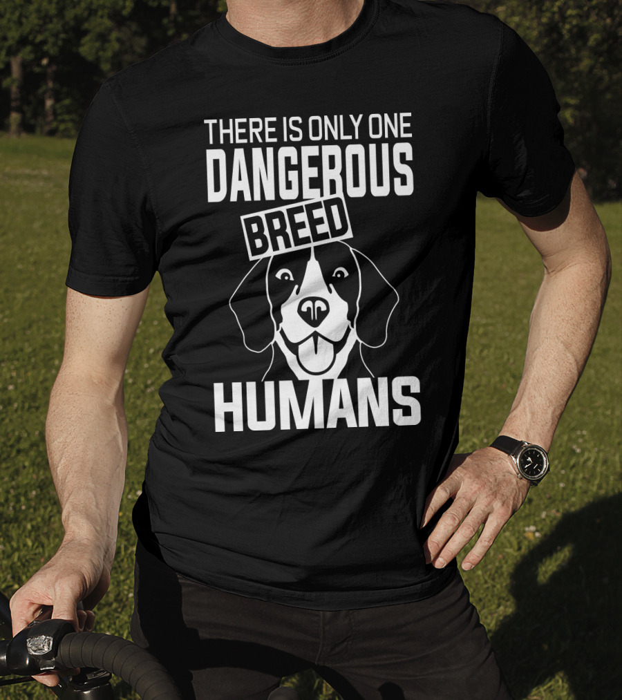 There Is Only One Dangerous Breed Humans Beagle T-Shirt