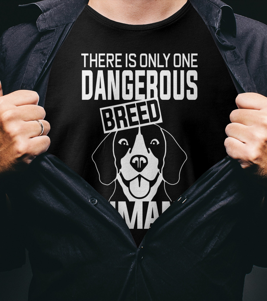 There Is Only One Dangerous Breed Humans Beagle T-Shirt