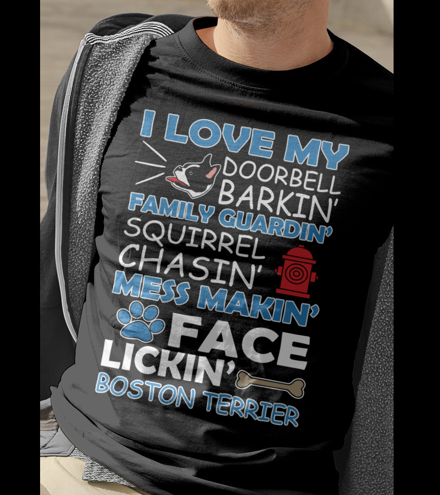 I Love My Doorbell Barkin' Family Guardin' Squirrel Chasin' Mess Makin' Face Lickin' Boston Terrier T-Shirt