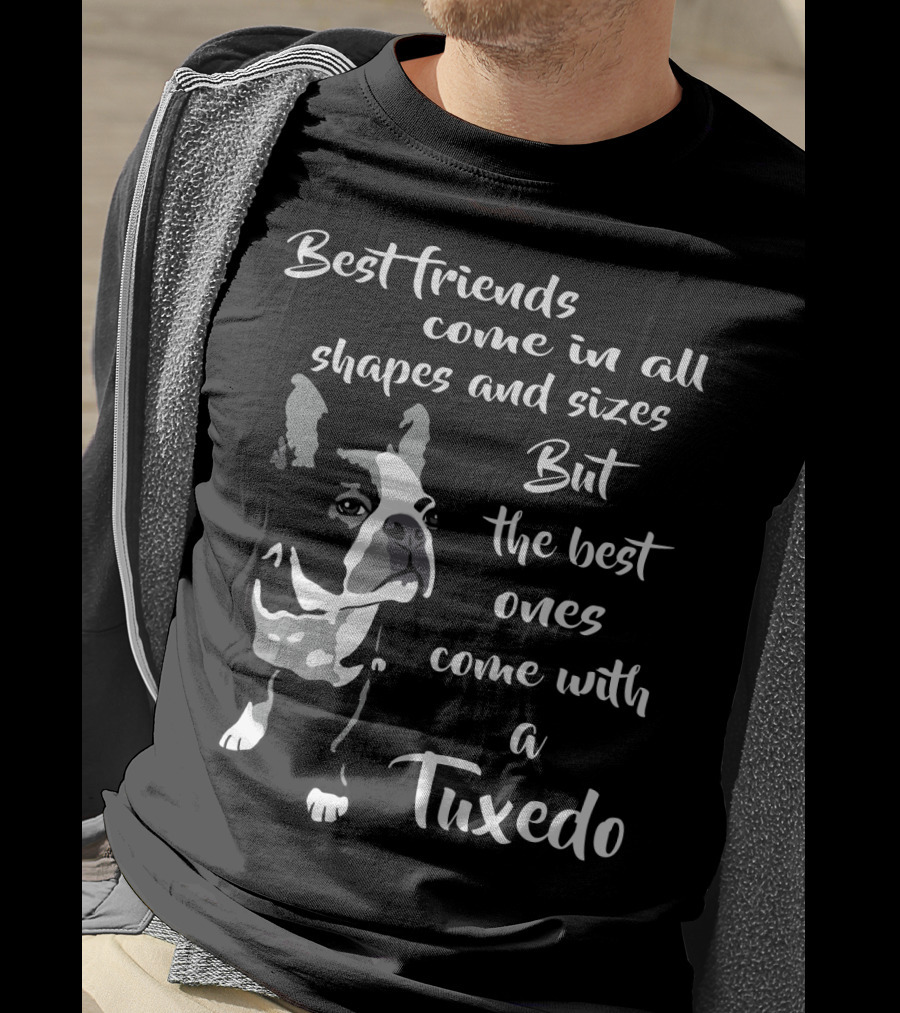 Best Friends Come In All Shapes And Sizes But The Best Ones Come With A Tuxedo T-Shirt