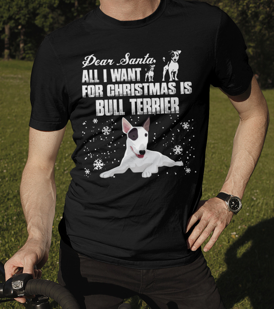 Dear Santa All I Want For Christmas Is Bull Terrier Snowflakes And Dogs T-Shirt