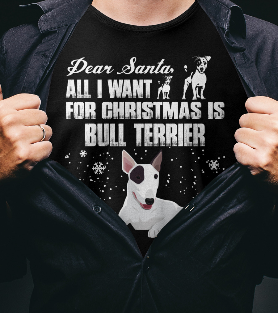 Dear Santa All I Want For Christmas Is Bull Terrier Snowflakes And Dogs T-Shirt