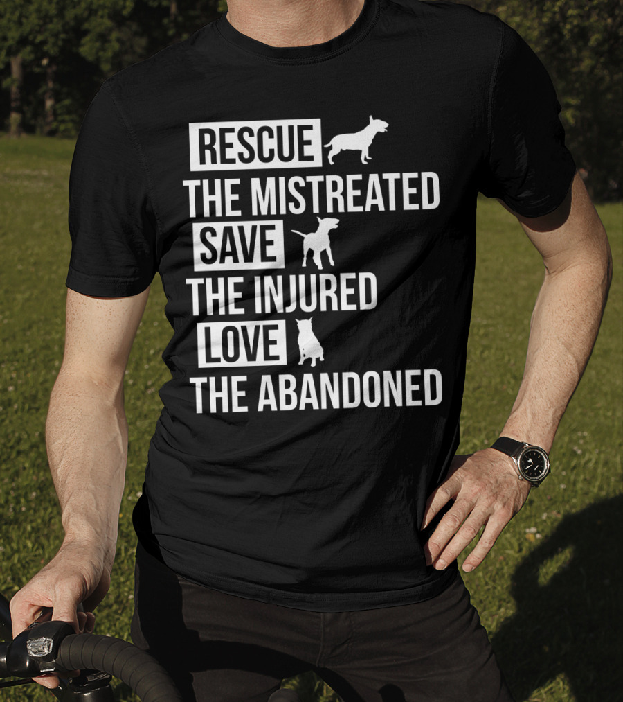 Rescue The Mistreated Save The Injured Love The Abandoned T-Shirt