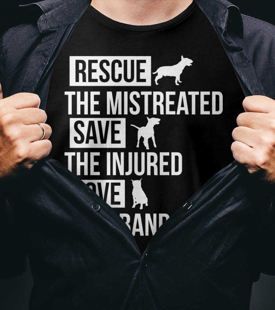 Rescue The Mistreated Save The Injured Love The Abandoned T-Shirt