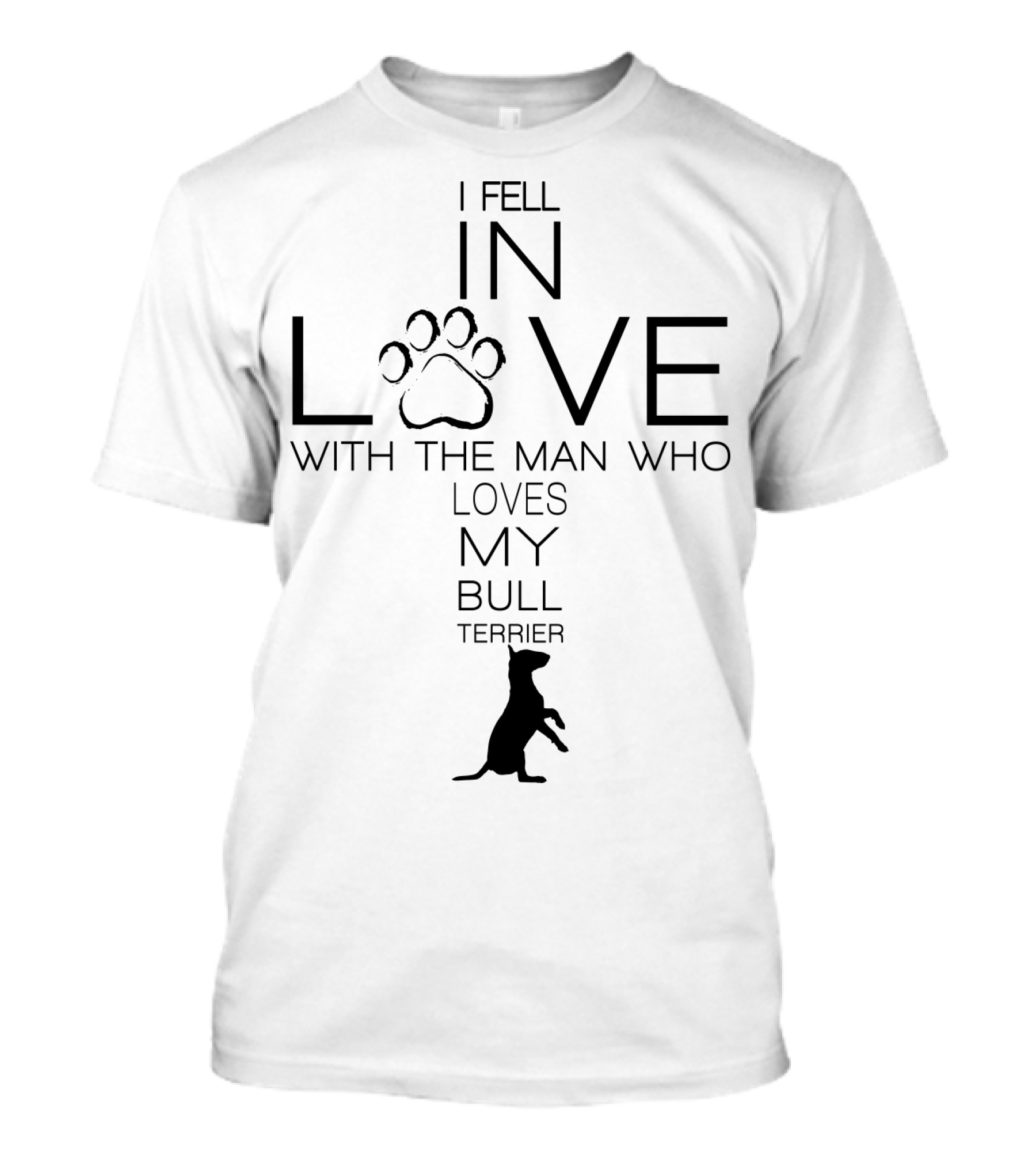 I Fell In Love With The Man Who Loves My Bull Terrier Paw Prints T-Shirt