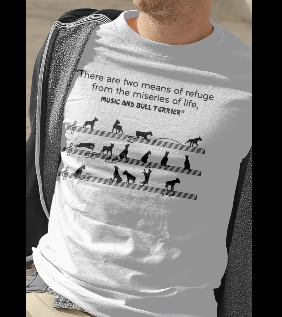 There Are Two Means Of Refuge Music And Bull Terrier T-Shirt