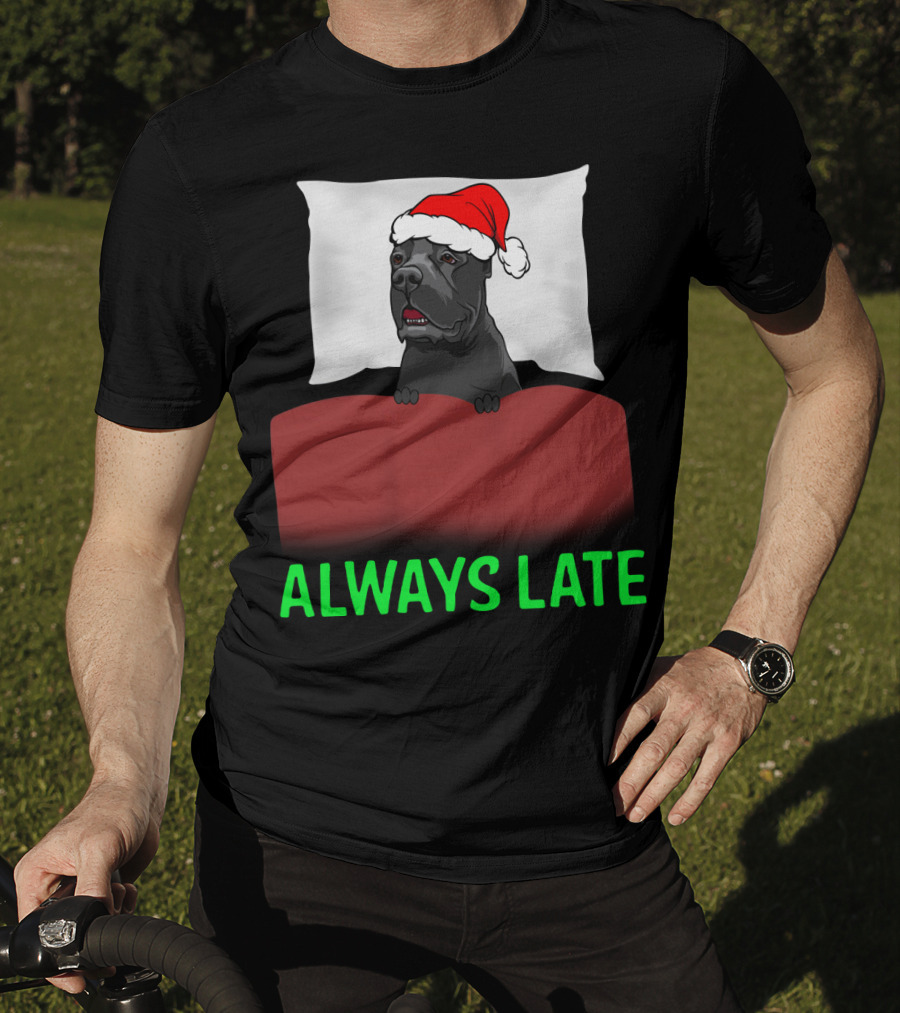 Cane Corso Always Late With Santa Hat T-Shirt