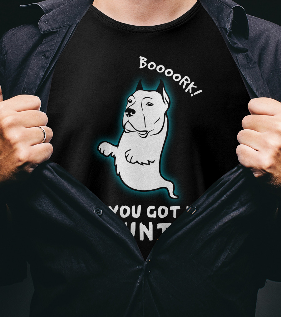 Boooork If You Got It Haunt It Ghost Dog T-Shirt