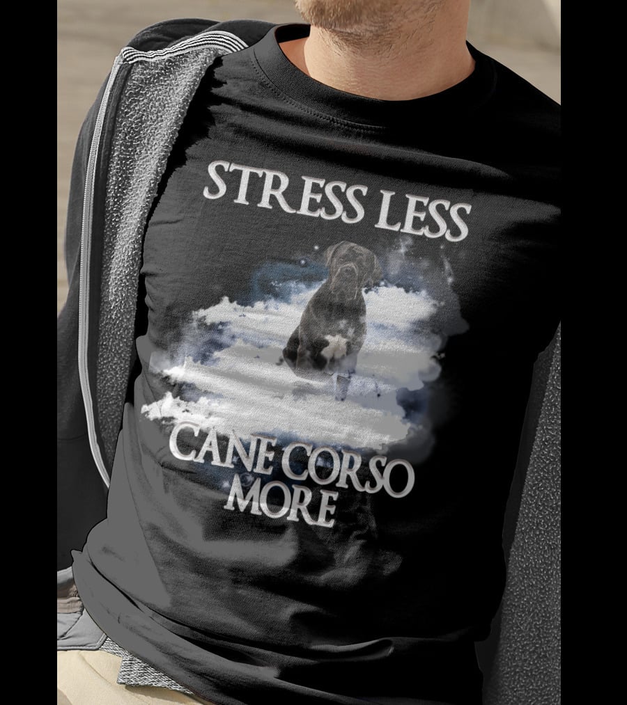 STRESS LESS CANE CORSO MORE Clouds And Cane Corso Dog T-Shirt