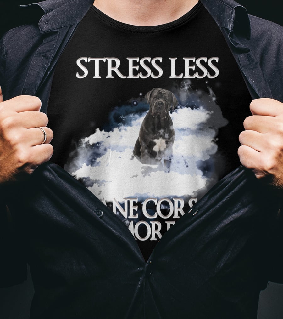 STRESS LESS CANE CORSO MORE Clouds And Cane Corso Dog T-Shirt