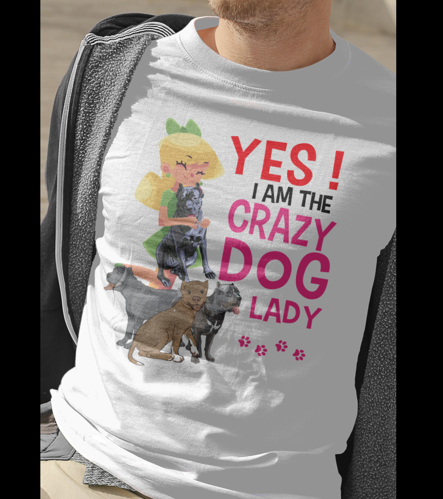 Yes I Am The Crazy Dog Lady T-Shirt