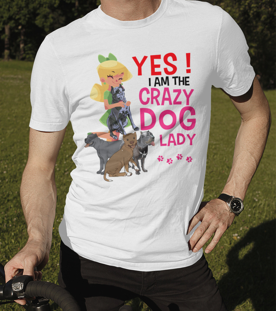 Yes I Am The Crazy Dog Lady T-Shirt
