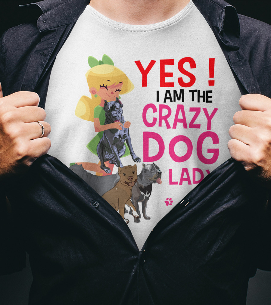 Yes I Am The Crazy Dog Lady T-Shirt