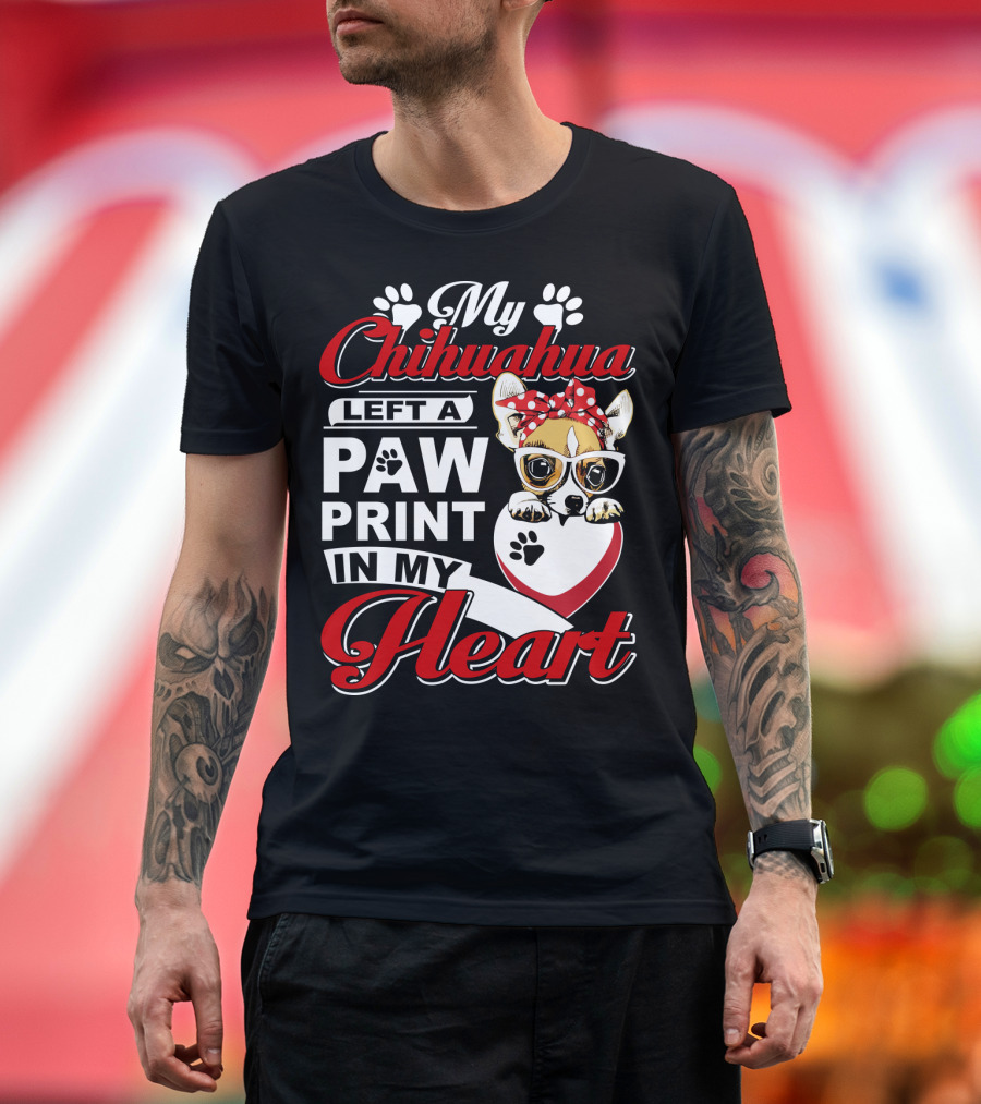 My Chihuahua Left A Paw Print In My Heart Chihuahua Glasses Paw Print Heart T-Shirt