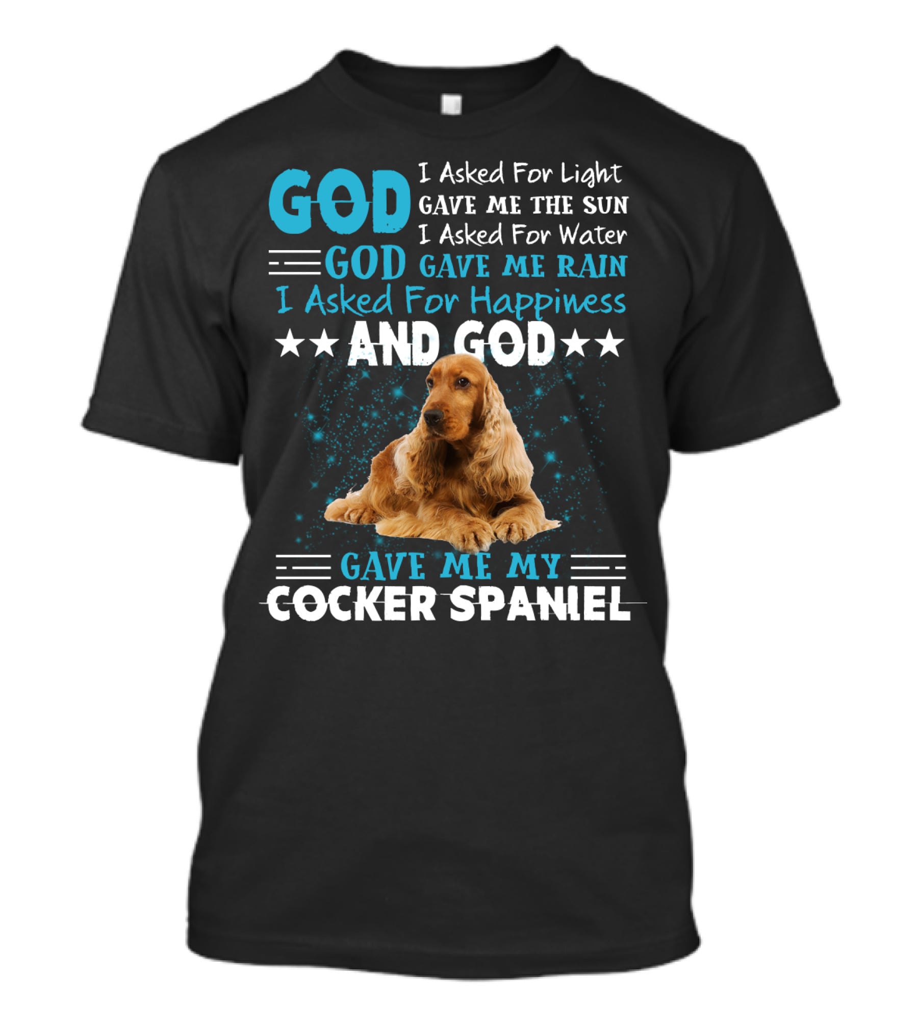 God Gave Me The Sun And Rain And My Cocker Spaniel T-Shirt