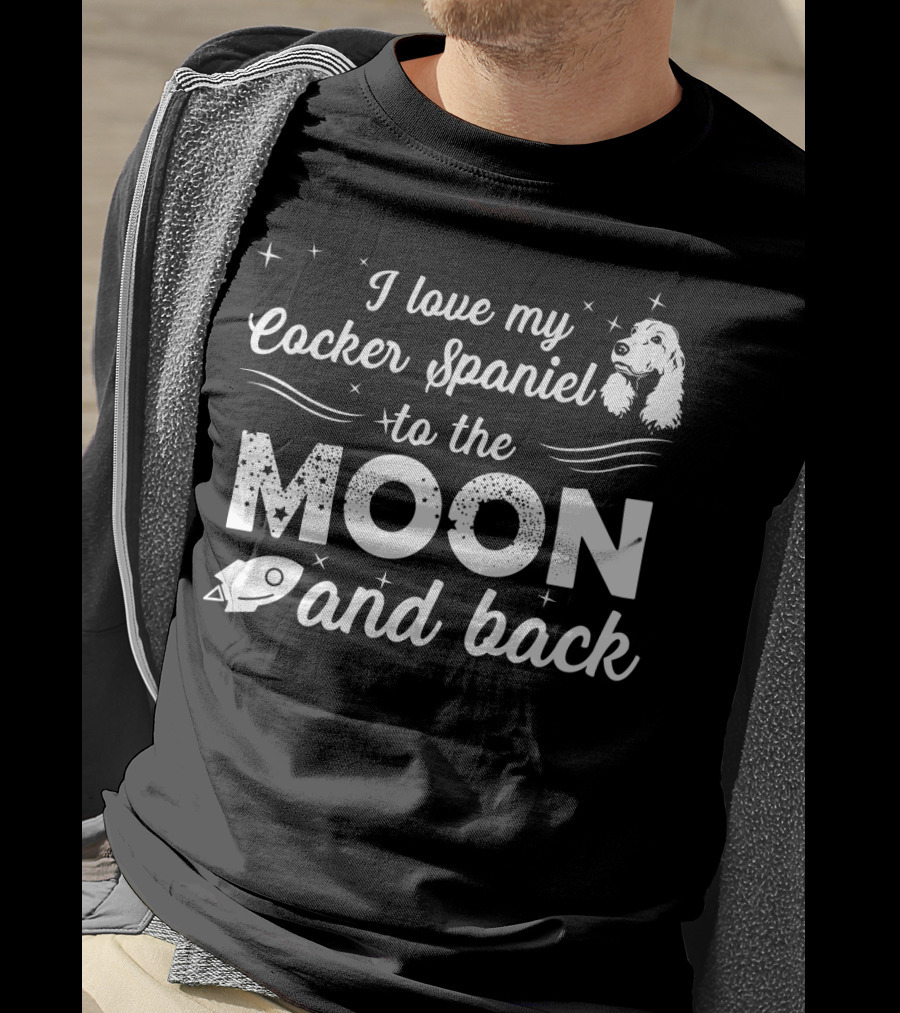 I Love My Cocker Spaniel To The Moon And Back With Stars And Rocket T-Shirt
