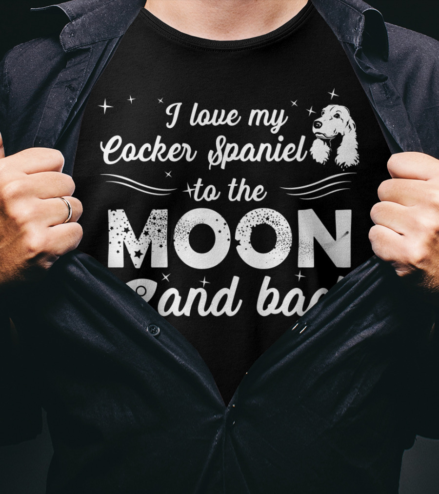 I Love My Cocker Spaniel To The Moon And Back With Stars And Rocket T-Shirt