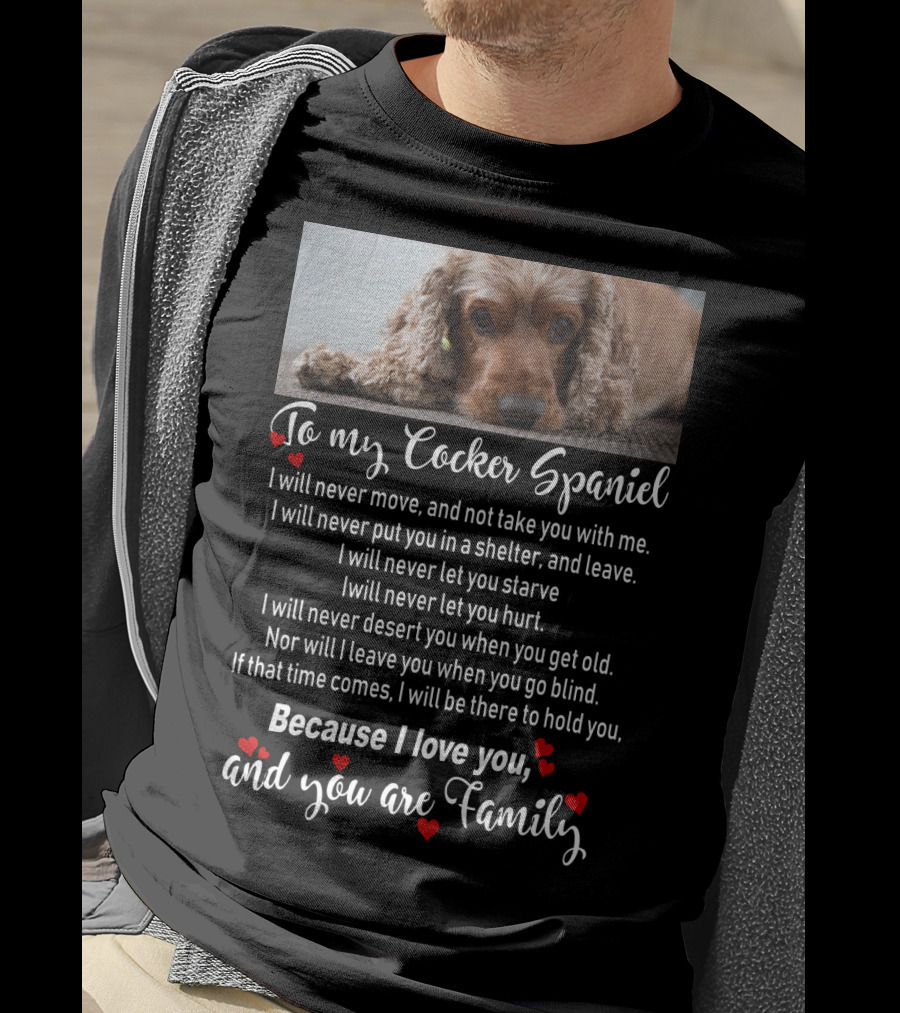 To My Cocker Spaniel Because I Love You And You Are Family T-Shirt